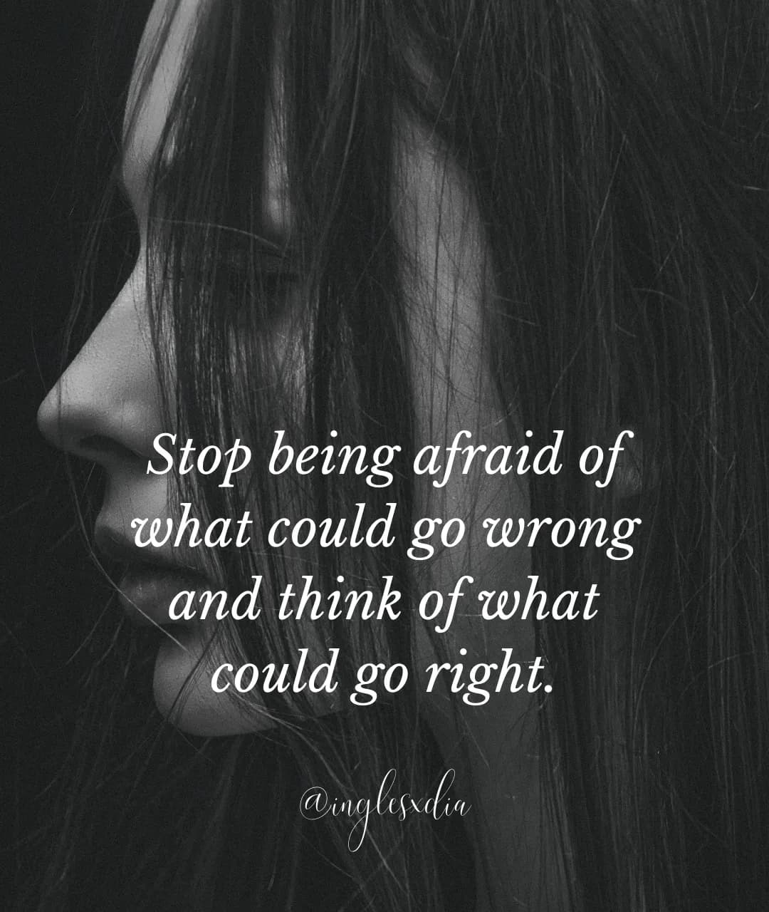 Stop being afraid...