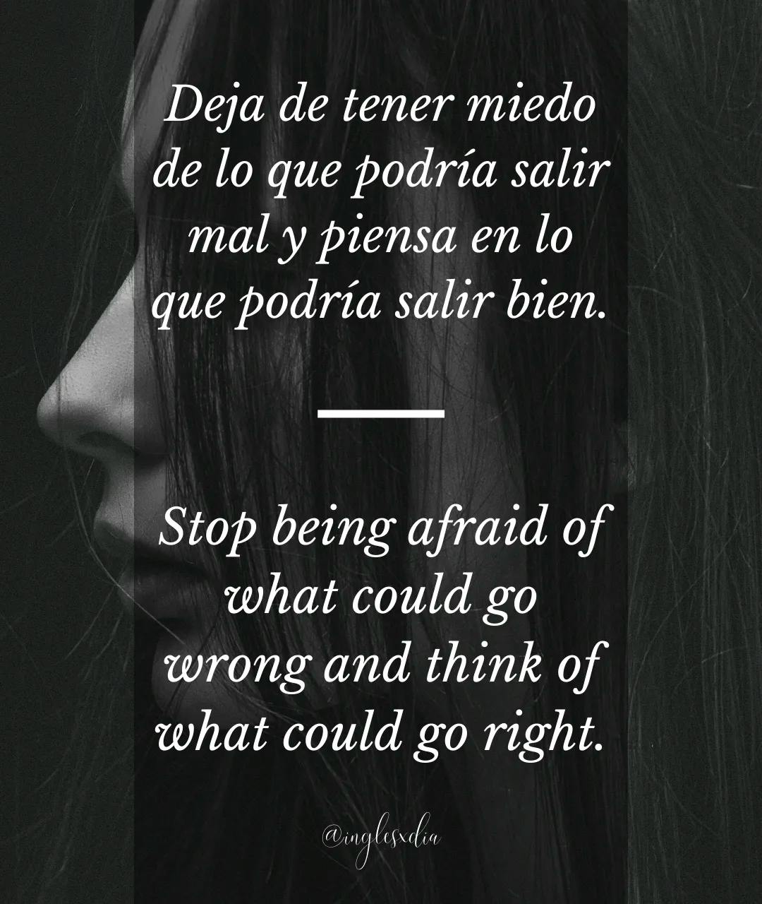Frases motivadoras en inglés: Stop being afraid of what could go wrong and think of what could go right.