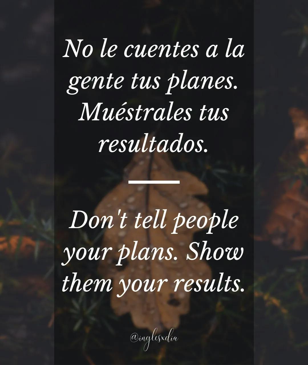Frases motivadoras en inglés: Don't tell people your plans. Show them your results.